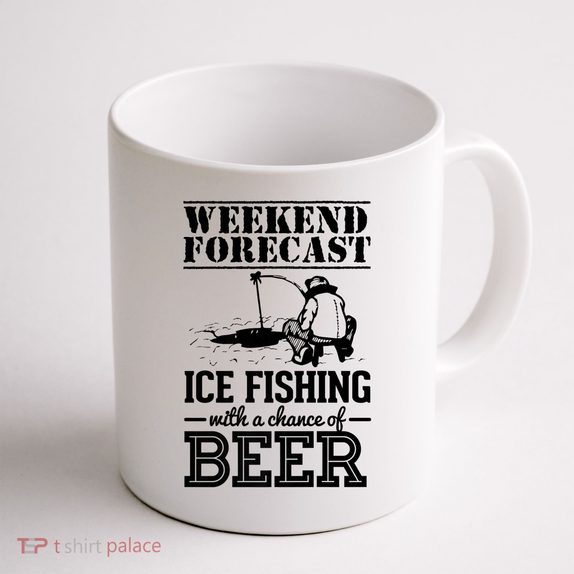 Weekend Forecast Ice Fishing With A Chance Of Beer Coffee Mug
