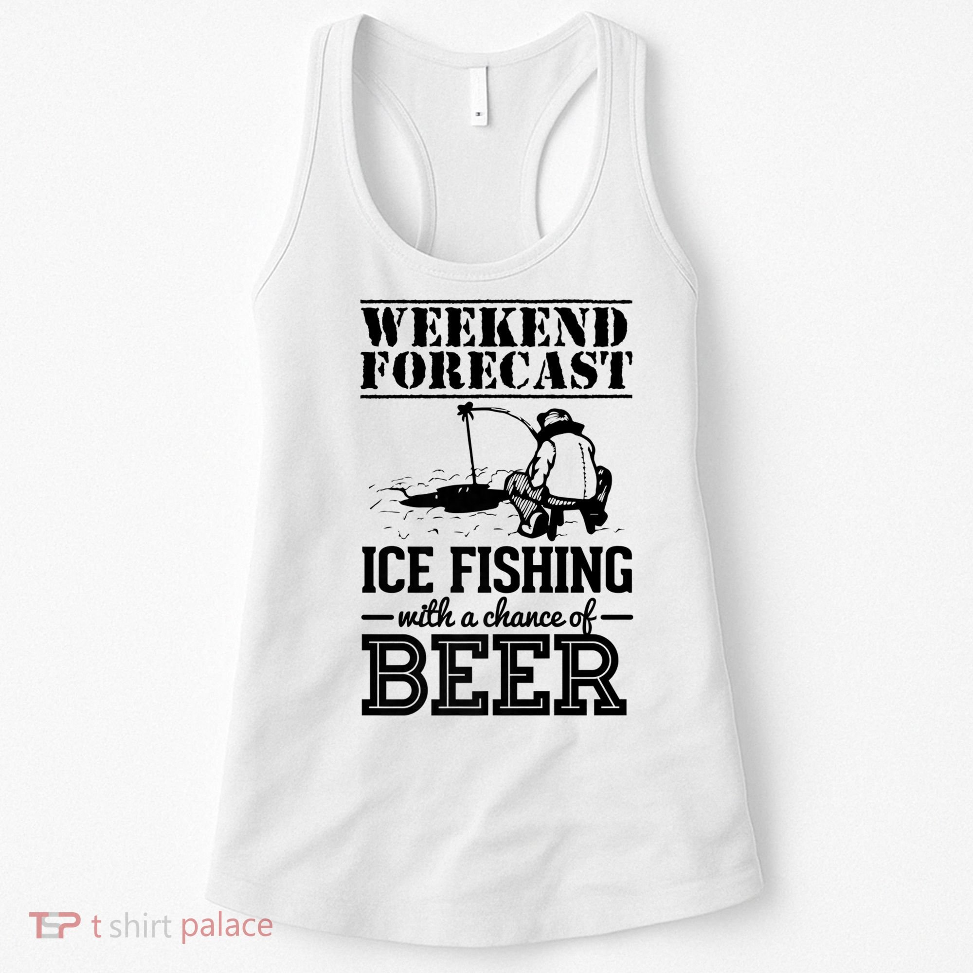 Weekend Forecast Ice Fishing With A Chance Of Beer Women's Tank Top