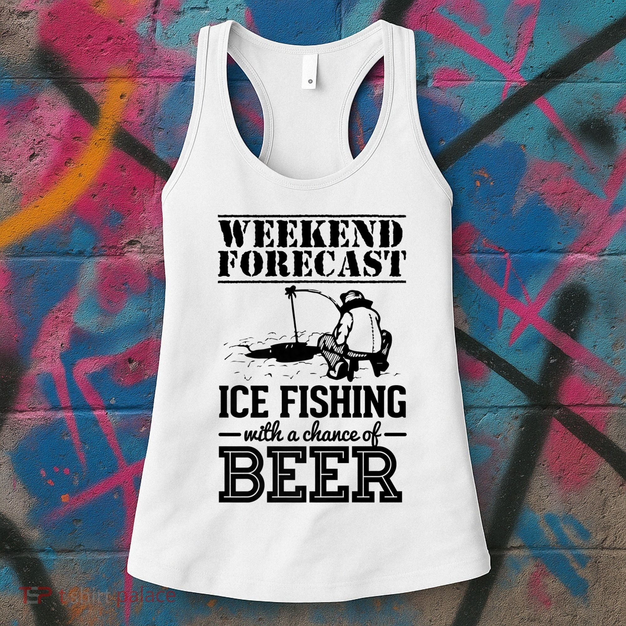 Weekend Forecast Ice Fishing With A Chance Of Beer Women's Tank Top