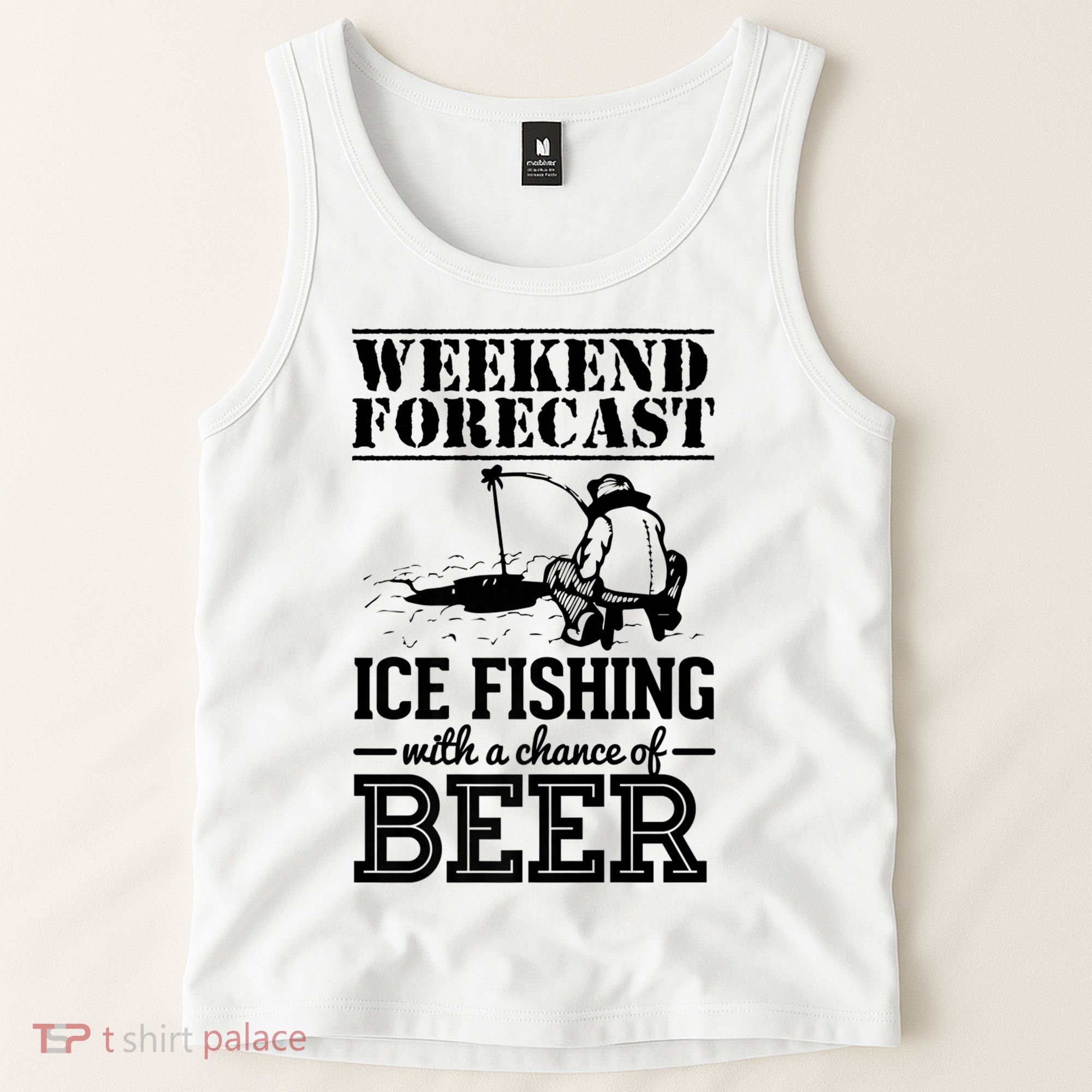Weekend Forecast Ice Fishing With A Chance Of Beer Tank Top