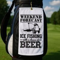 Weekend Forecast Ice Fishing With A Chance Of Beer Golf Towel thumb 2