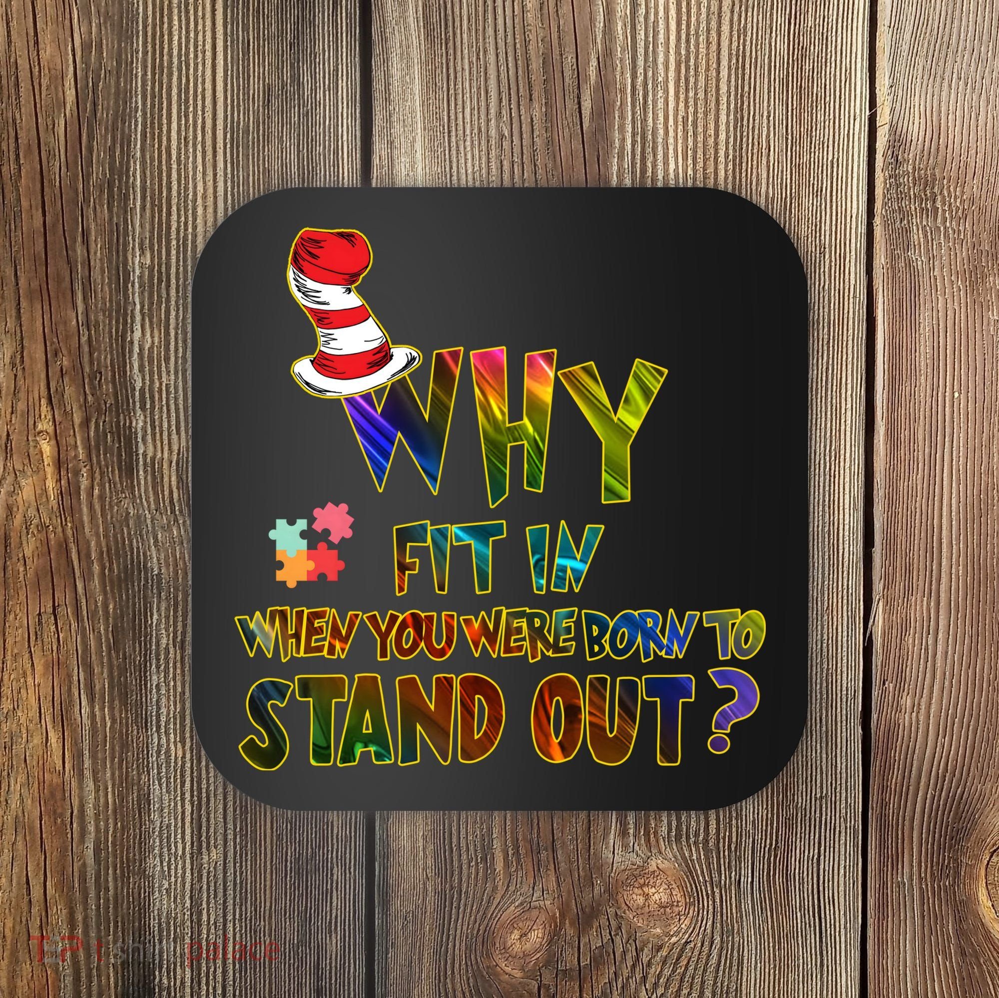 Why Fit In When You Were Born To Stand Out Autism Awareness Coaster