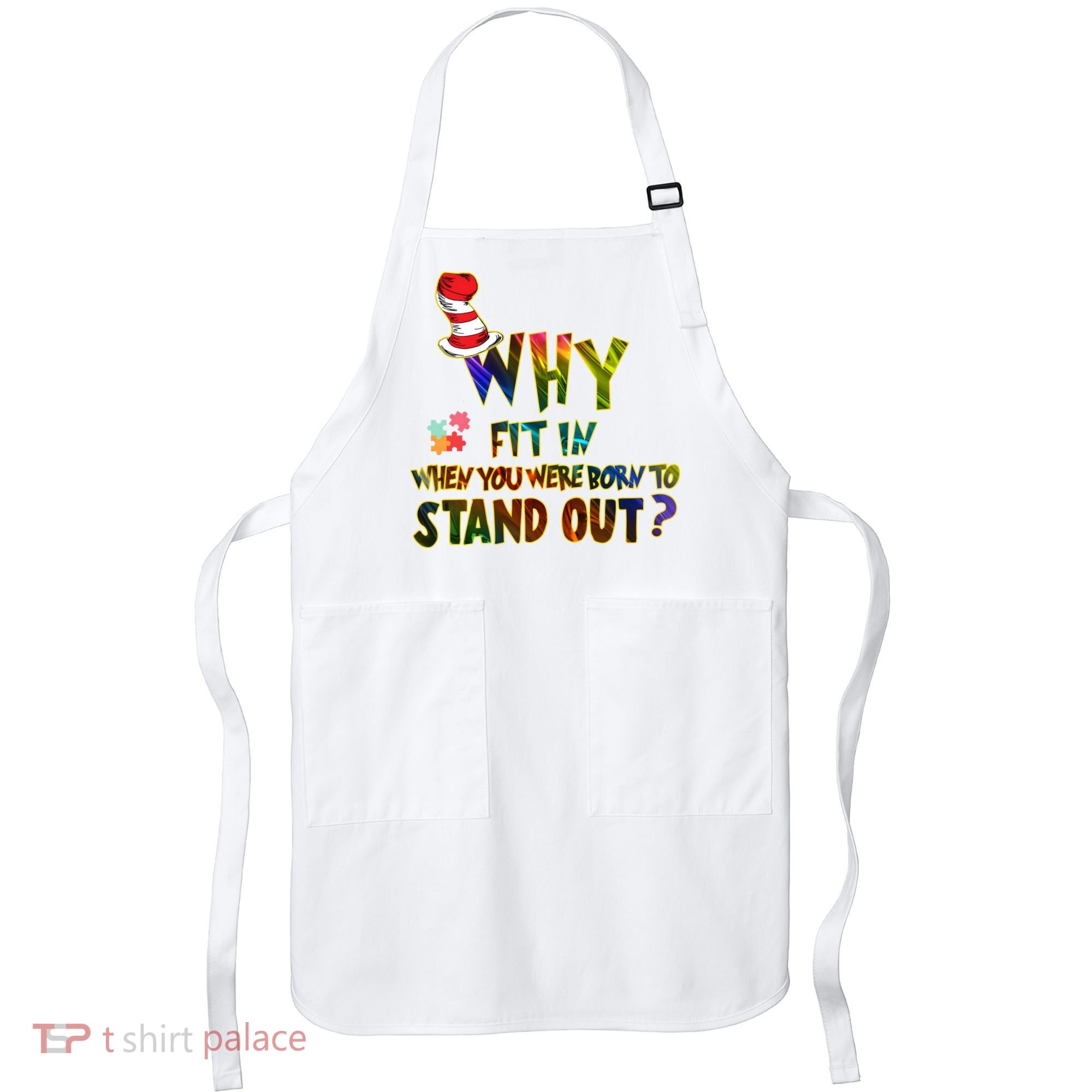 Why Fit In When You Were Born To Stand Out Autism Awareness Apron