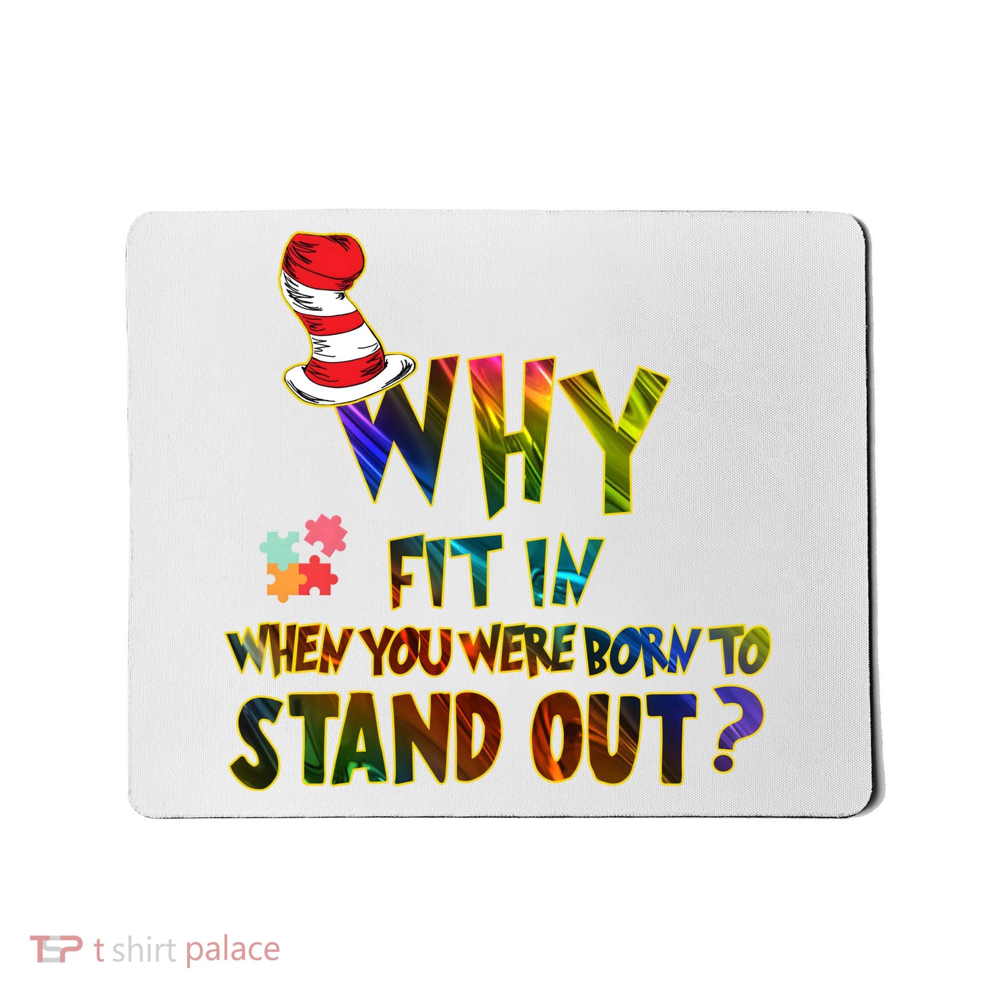 Why Fit In When You Were Born To Stand Out Autism Awareness Mousepad