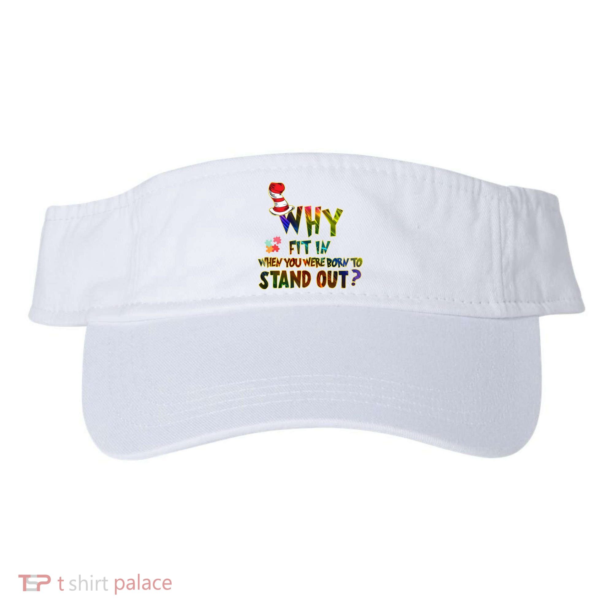 Why Fit In When You Were Born To Stand Out Autism Awareness Visor