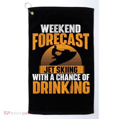 Weekend Forecast Jet Skiing Jet Ski Lover Vacation Funny Gift Golf Towel