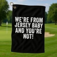 WeRe From Jersey Baby And YouRe Not Golf Towel thumb 1