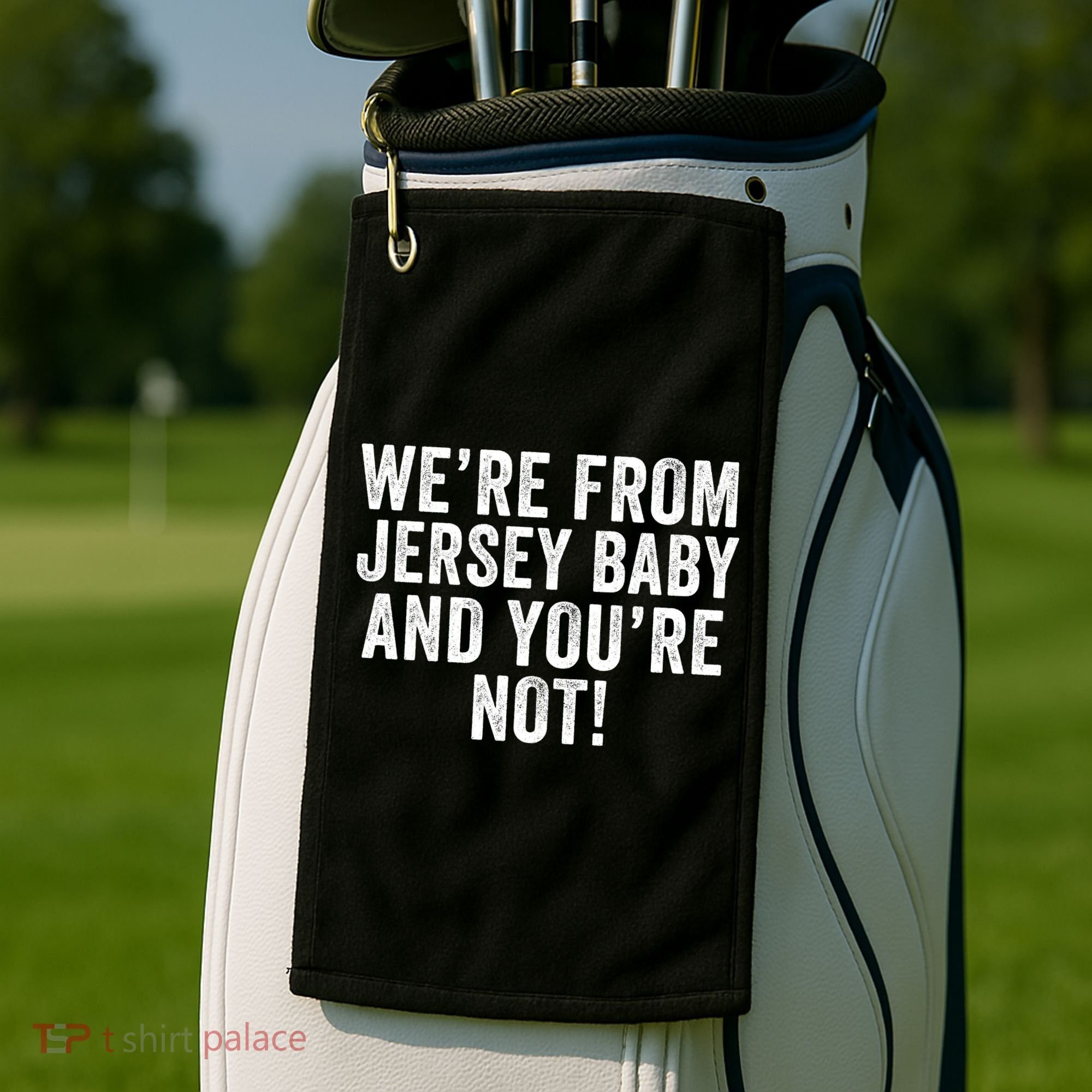 WeRe From Jersey Baby And YouRe Not Golf Towel