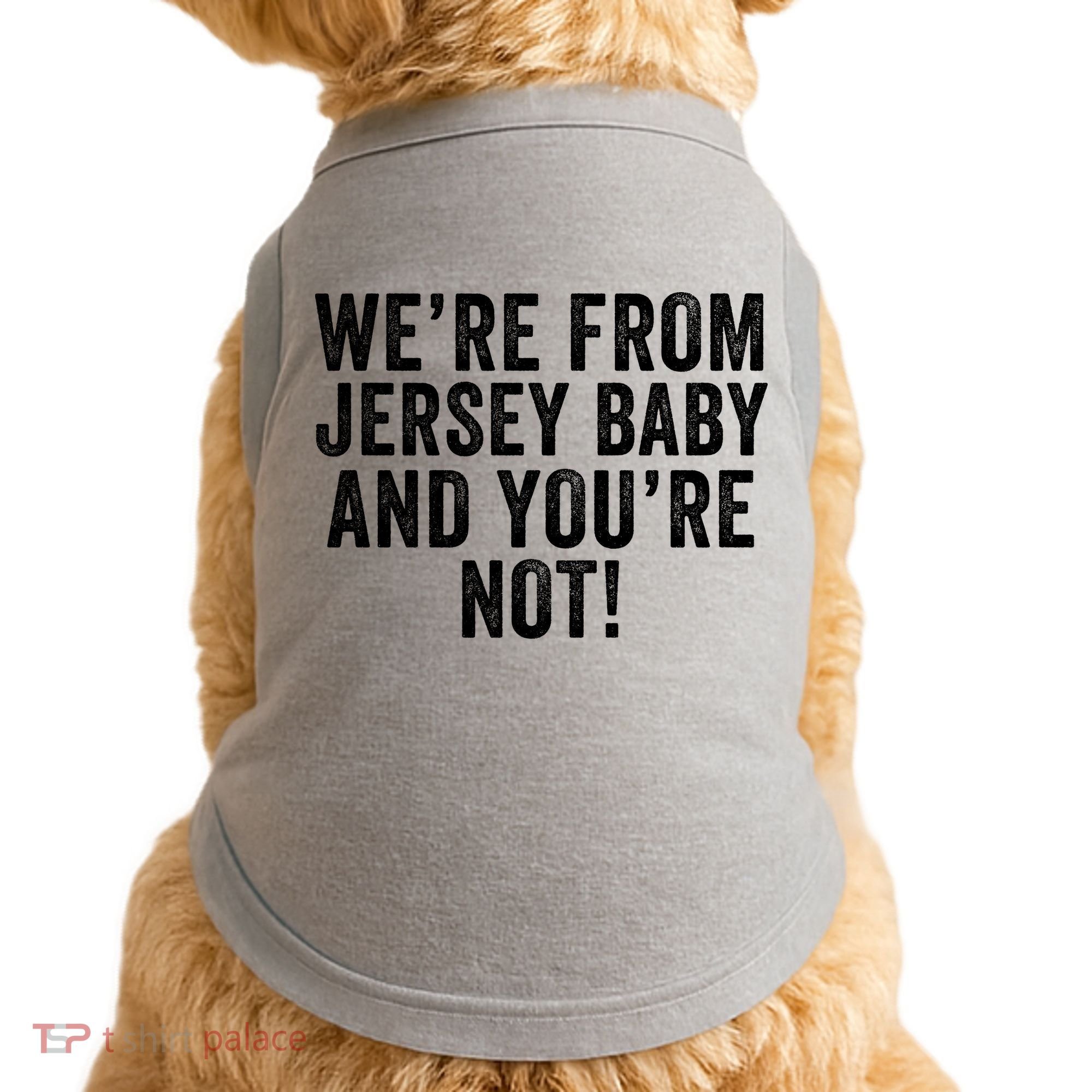 WeRe From Jersey Baby And YouRe Not Doggie Tank