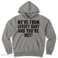 WeRe From Jersey Baby And YouRe Not Hoodie thumb 0