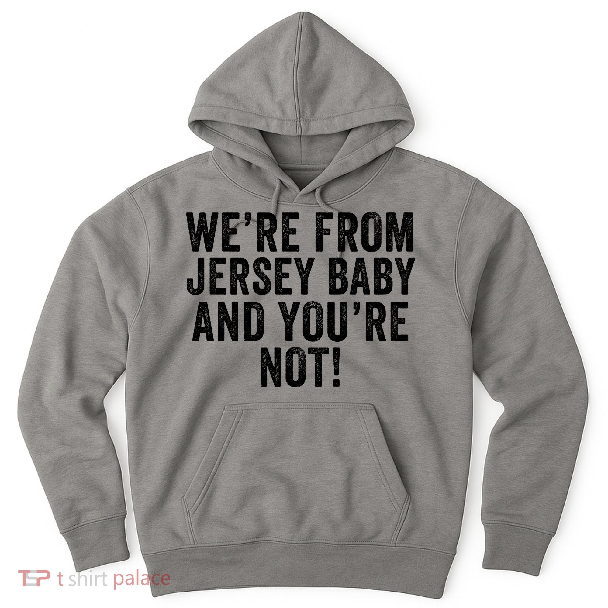 WeRe From Jersey Baby And YouRe Not Hoodie