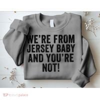 WeRe From Jersey Baby And YouRe Not Sweatshirt thumb 2