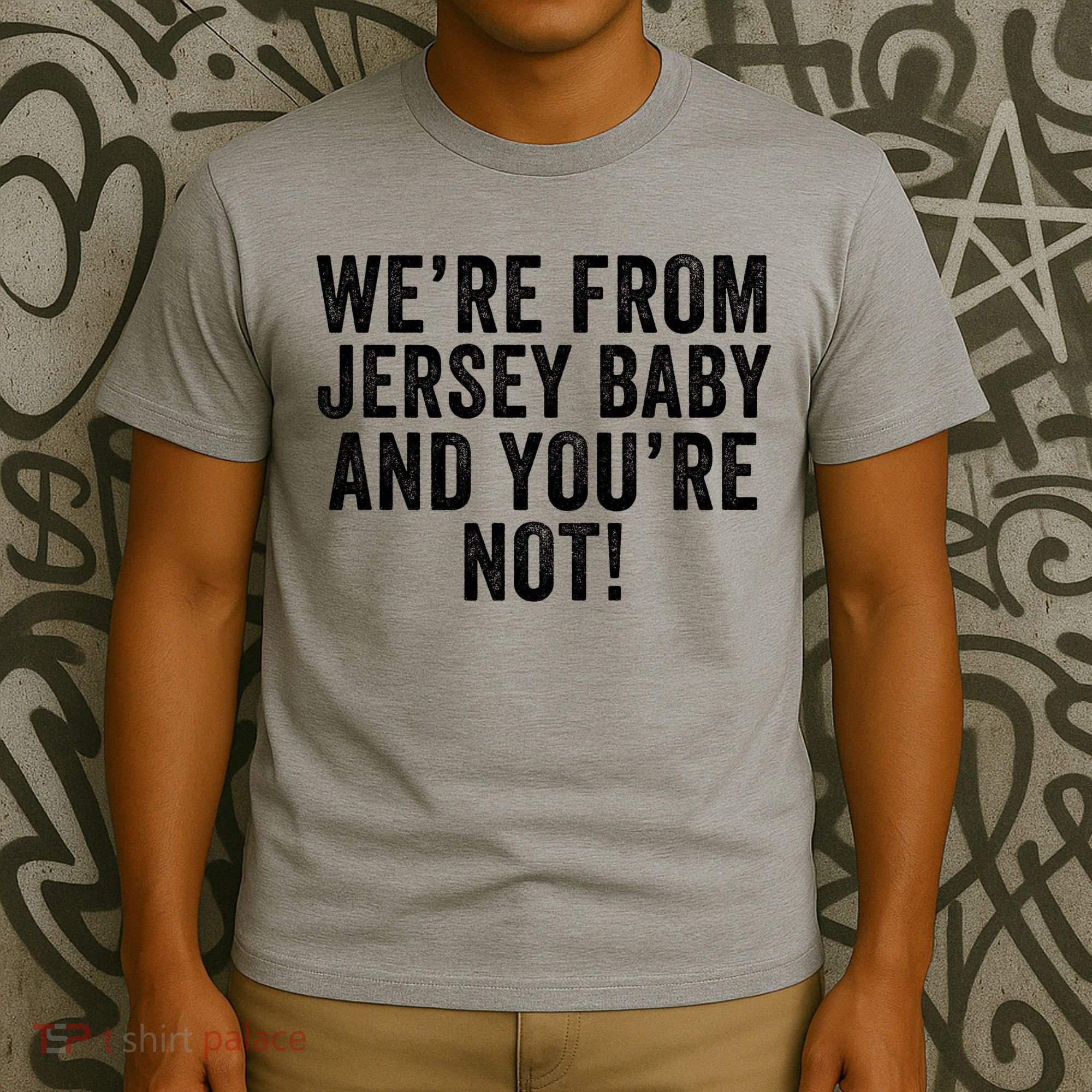 WeRe From Jersey Baby And YouRe Not T-Shirt