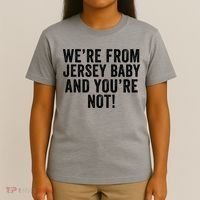 WeRe From Jersey Baby And YouRe Not T-Shirt thumb 4