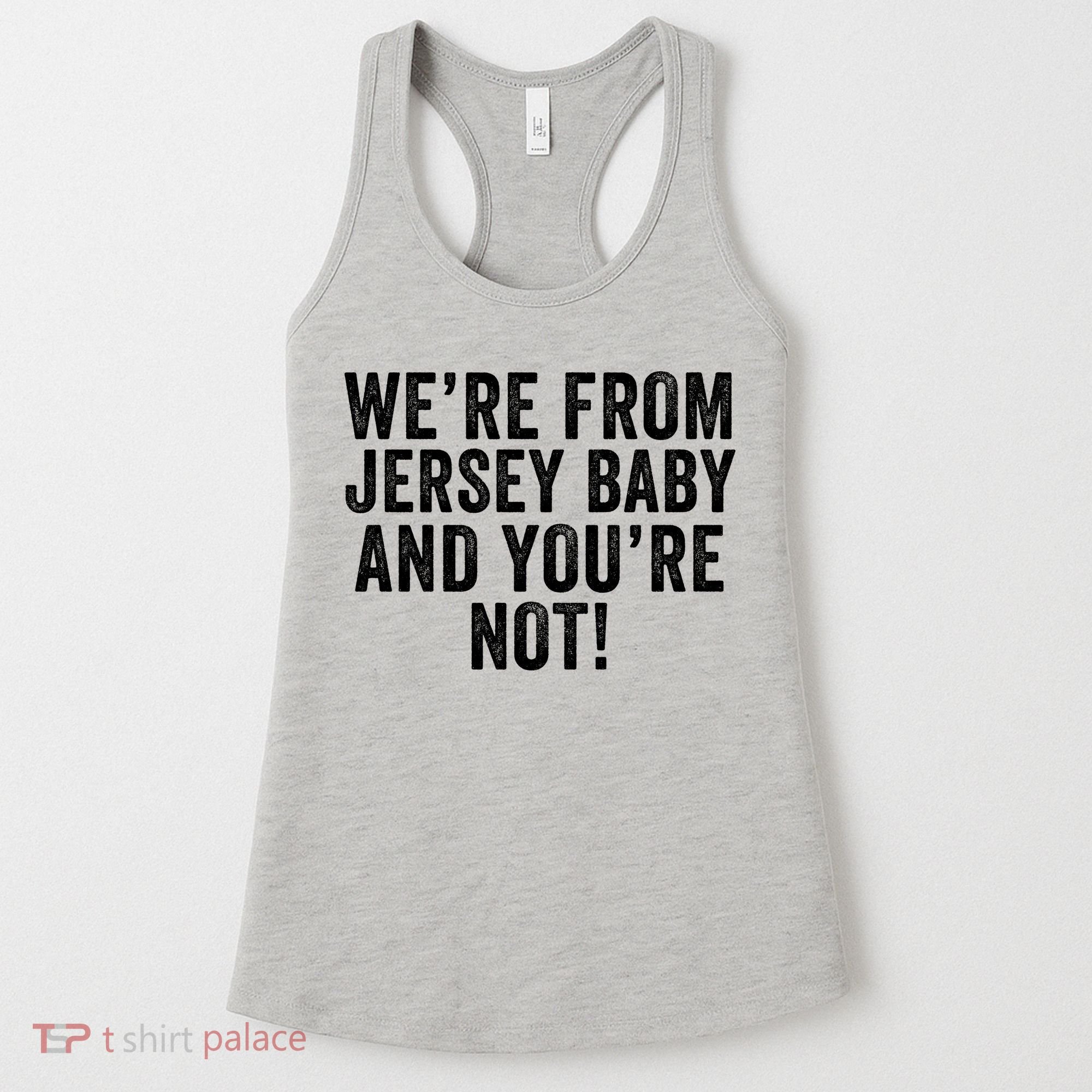 WeRe From Jersey Baby And YouRe Not Women's Tank Top