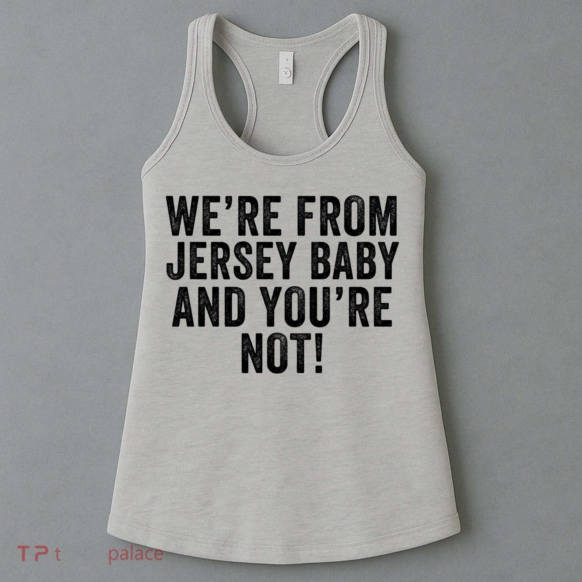 WeRe From Jersey Baby And YouRe Not Women's Tank Top