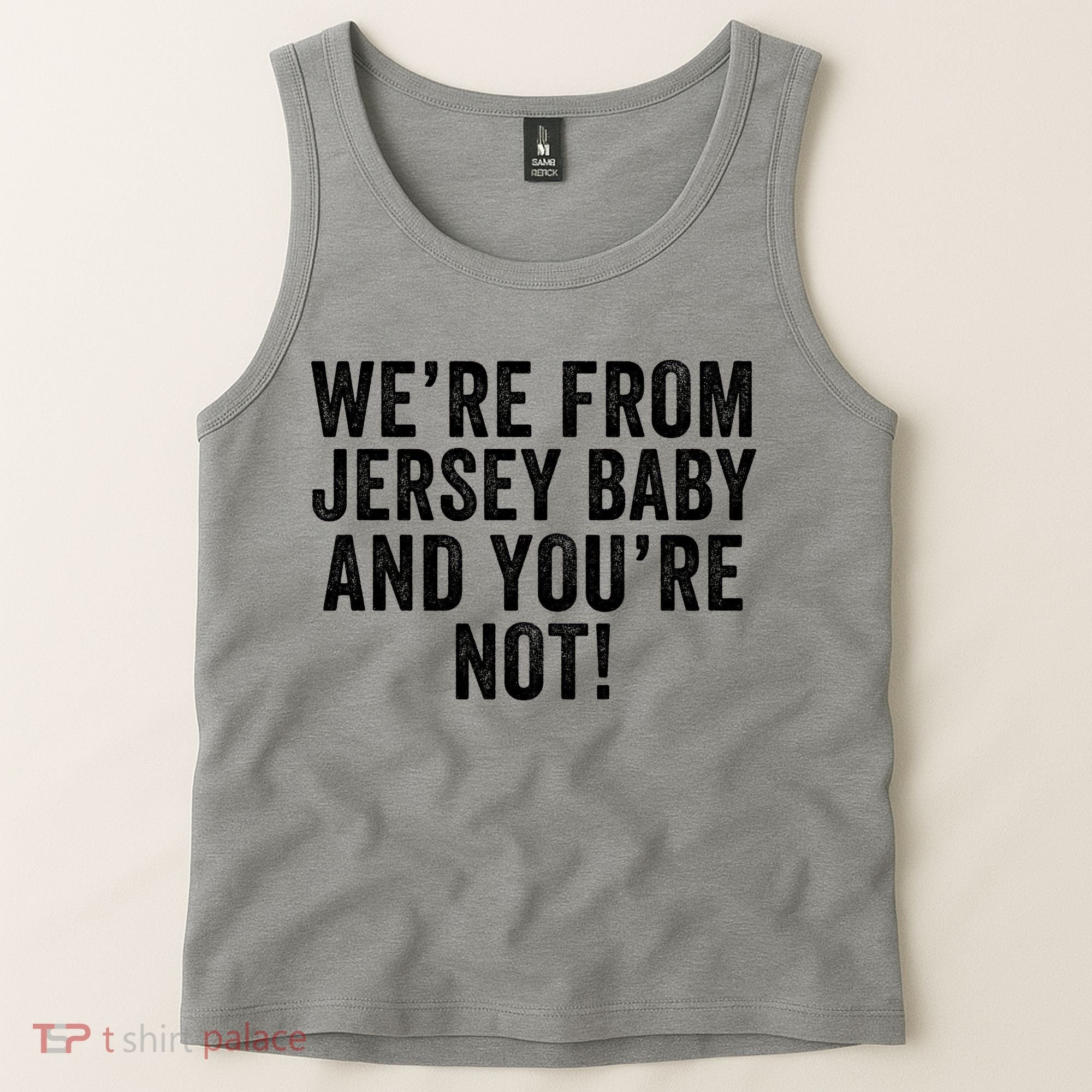 WeRe From Jersey Baby And YouRe Not Tank Top
