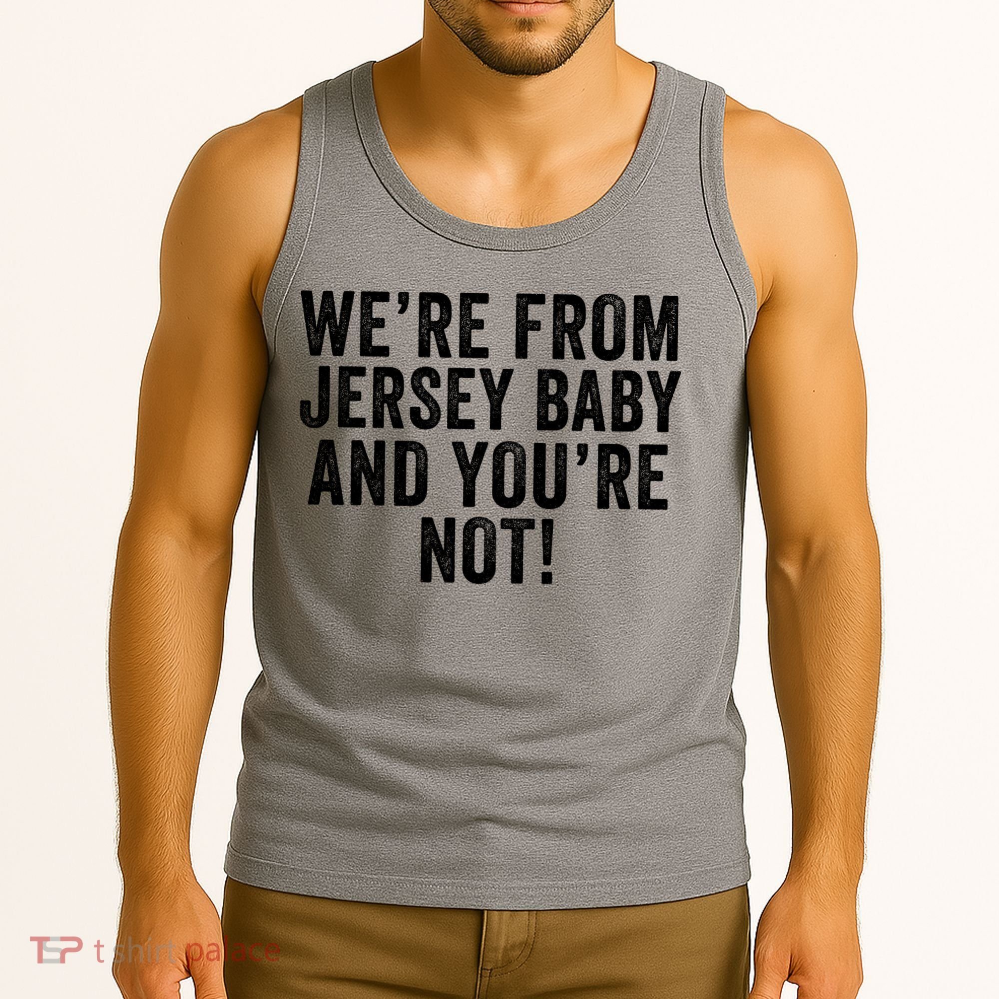 WeRe From Jersey Baby And YouRe Not Tank Top