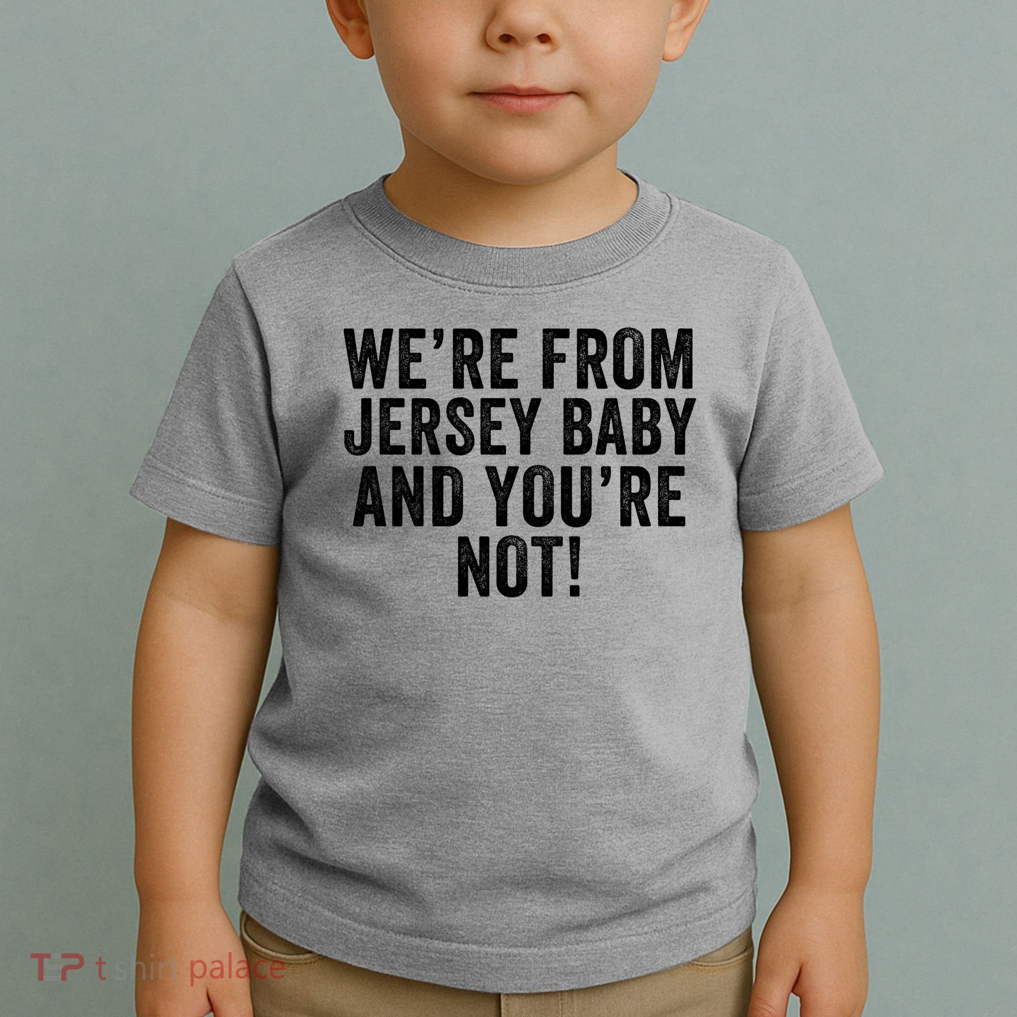 WeRe From Jersey Baby And YouRe Not Toddler T-Shirt
