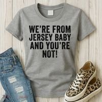 WeRe From Jersey Baby And YouRe Not Women's T-Shirt thumb 3