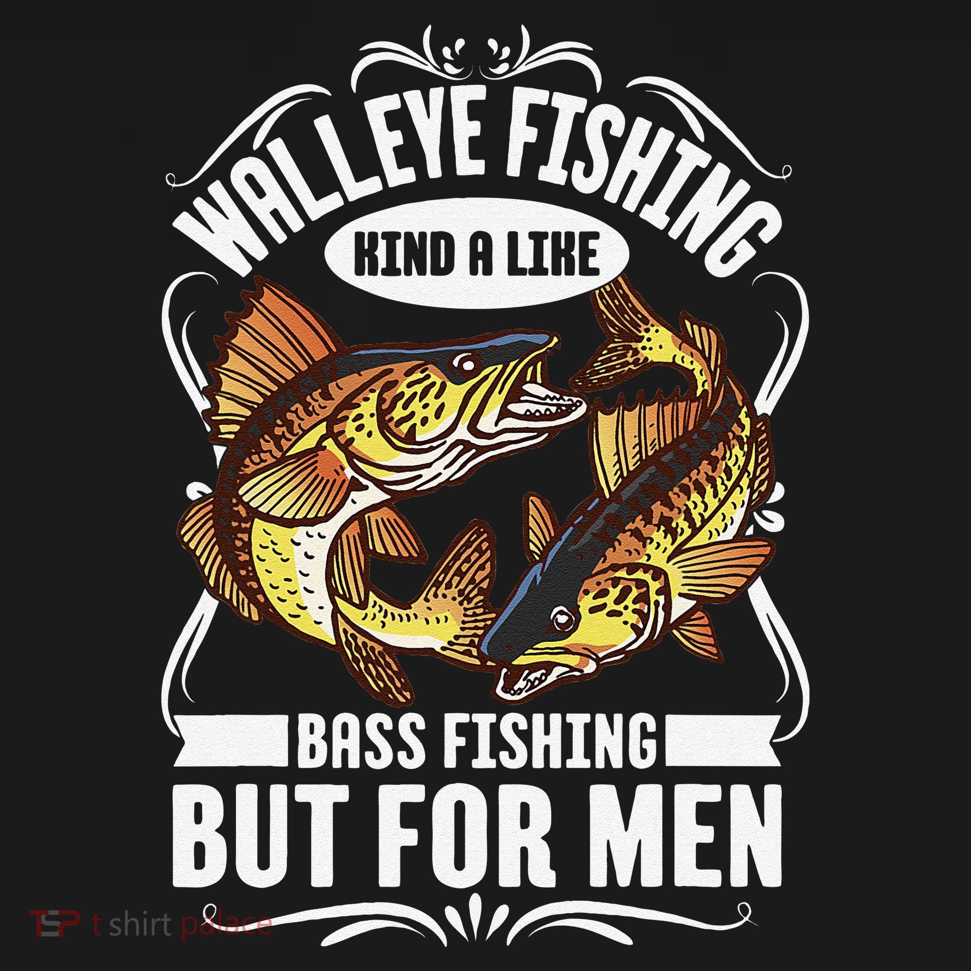 Walleye Fishing Kind A Like Bass Fishing But For T-Shirt