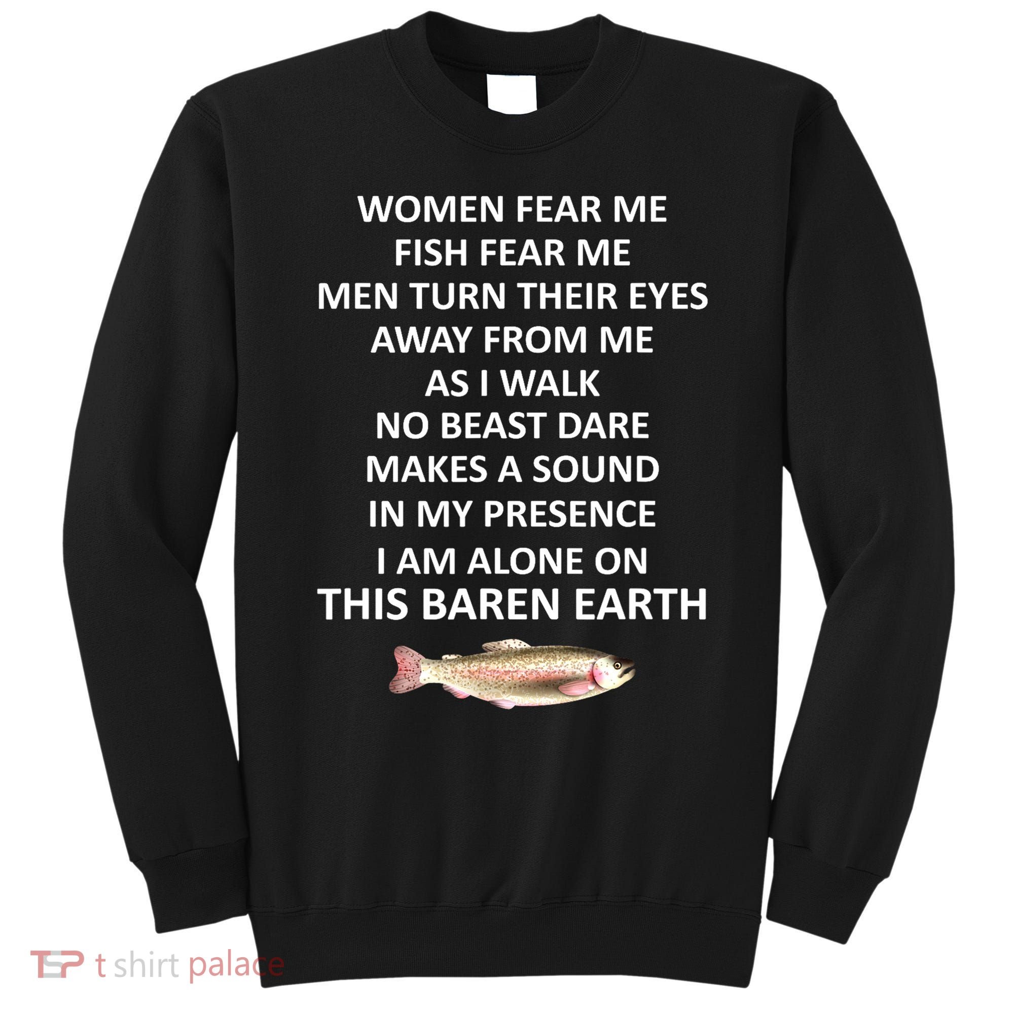 Woman Fear Me Fish Fear Me Turn Their Eyes Away From Me Gift Sweatshirt