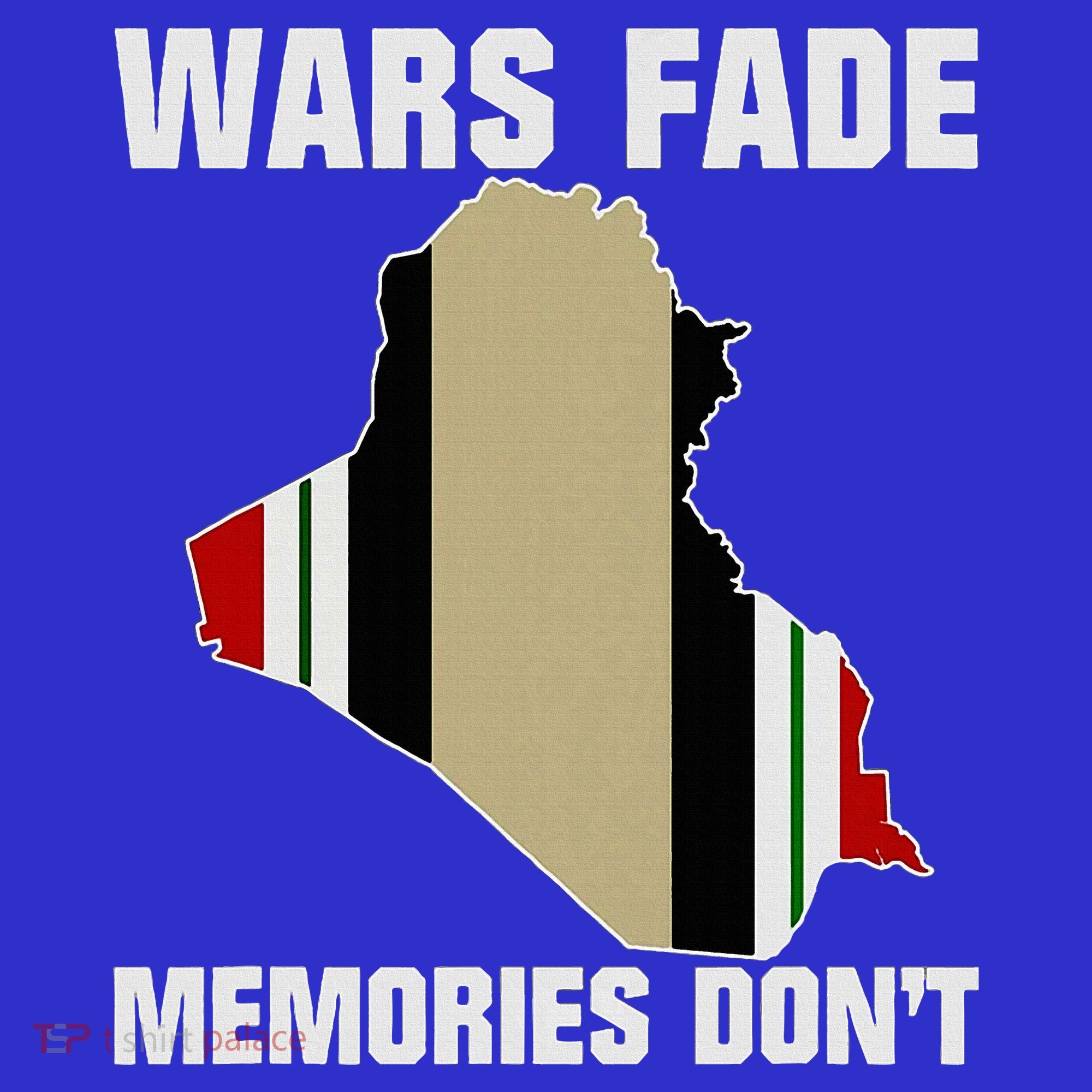 Wars Fade Memories DonT Iraq Sweatshirt