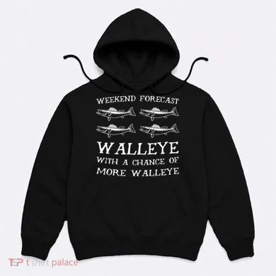Weekend Forecast More Walleye Fish Hoodie