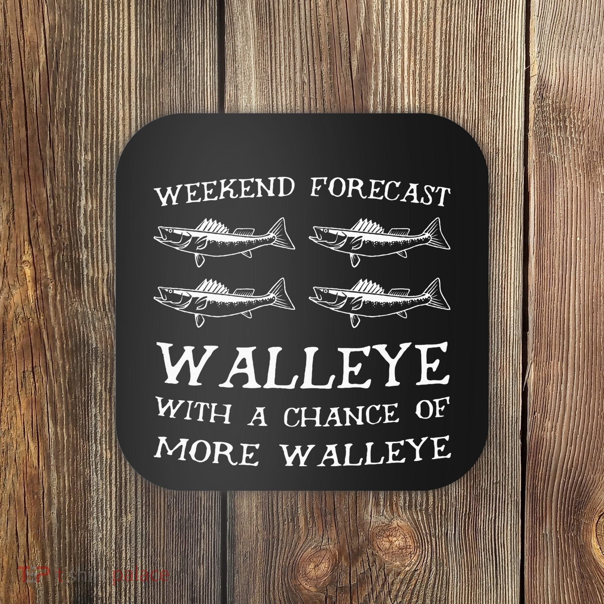 Weekend Forecast More Walleye Fish Coaster