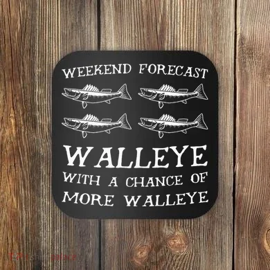 Weekend Forecast More Walleye Fish Coaster