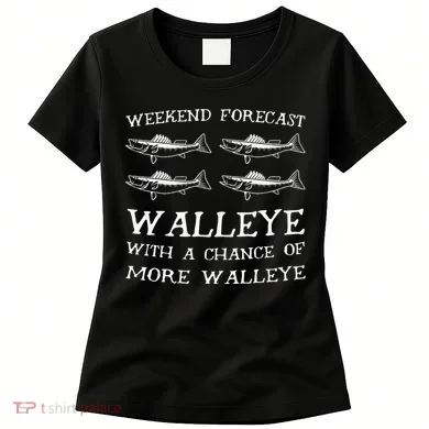 Weekend Forecast More Walleye Fish Women's T-Shirt