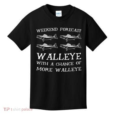 Weekend Forecast More Walleye Fish Kids T-Shirt