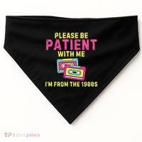 Women Funny Mom Please Be Patient With Me Im From The 1900s Gift USA-Made Doggie Bandana thumb 0
