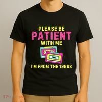 Women Funny Mom Please Be Patient With Me Im From The 1900s Gift T-Shirt thumb 3