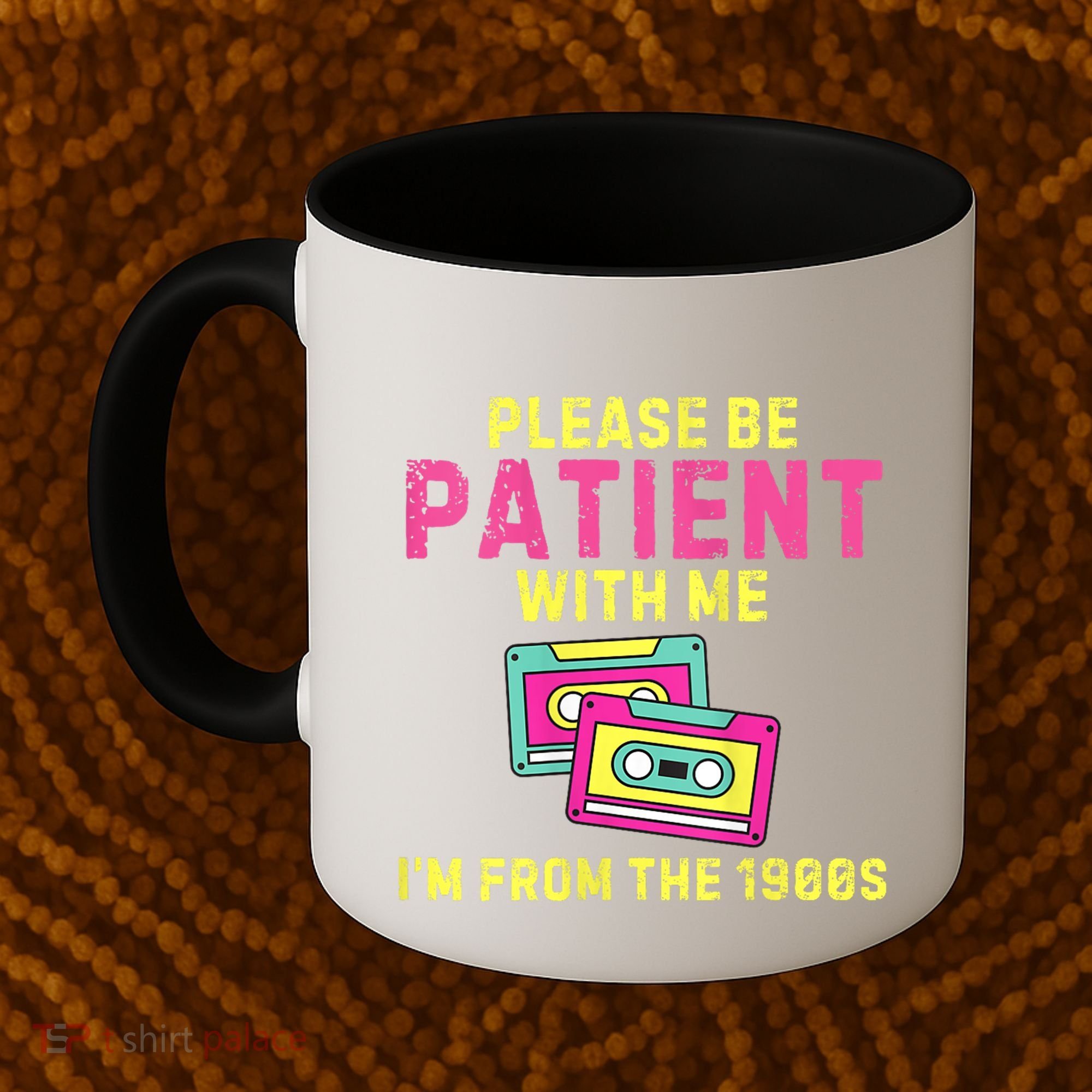 Women Funny Mom Please Be Patient With Me Im From The 1900s Gift Coffee Mug
