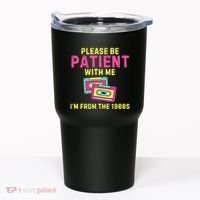 Women Funny Mom Please Be Patient With Me Im From The 1900s Gift Tumbler thumb 0