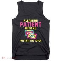 Women Funny Mom Please Be Patient With Me Im From The 1900s Gift Tank Top thumb 0