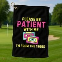 Women Funny Mom Please Be Patient With Me Im From The 1900s Gift Golf Towel thumb 1