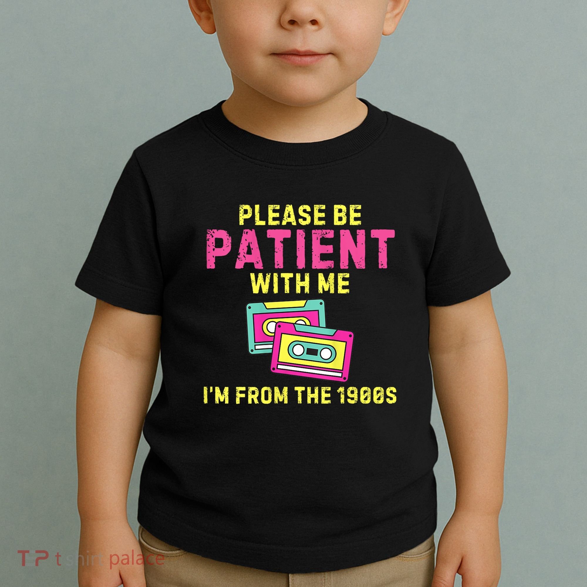 Women Funny Mom Please Be Patient With Me Im From The 1900s Gift Toddler T-Shirt