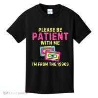 Women Funny Mom Please Be Patient With Me Im From The 1900s Gift Kids T-Shirt thumb 0