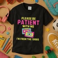 Women Funny Mom Please Be Patient With Me Im From The 1900s Gift Kids T-Shirt thumb 3