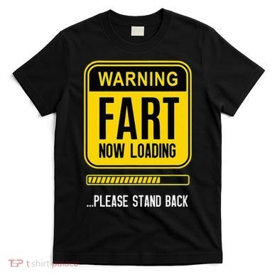 Warning Fart Now Loading T-Shirt