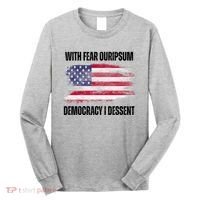 With Fear Ouripsum Democracy I Dessent Usa Flag Long Sleeve Shirt thumb 0