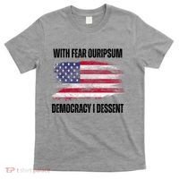With Fear Ouripsum Democracy I Dessent Usa Flag T-Shirt thumb 0