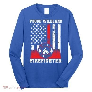 Wildland Firefighter Proud Wildland Fire Gift Long Sleeve Shirt