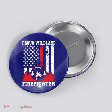Wildland Firefighter Proud Wildland Fire Gift Button