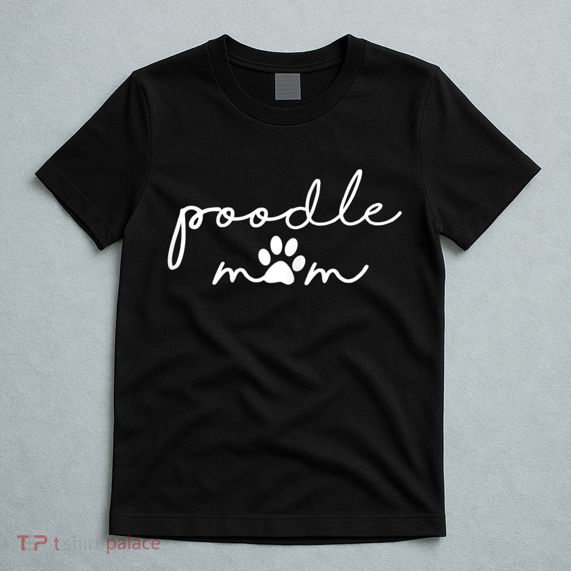 Womens Funny Poodle Dog Mom Cute Poodle Mom For Women T-Shirt