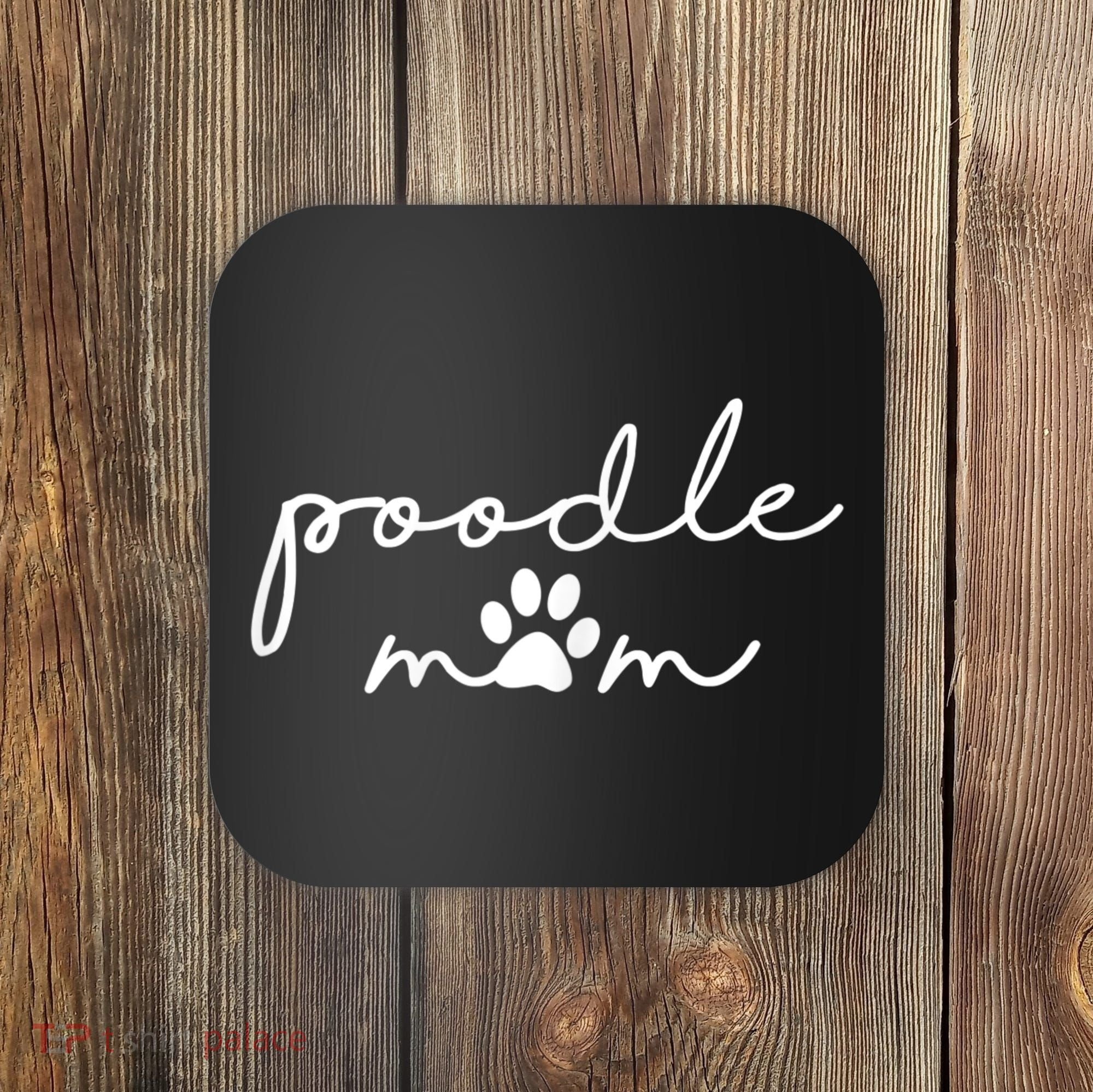 Womens Funny Poodle Dog Mom Cute Poodle Mom For Women Coaster