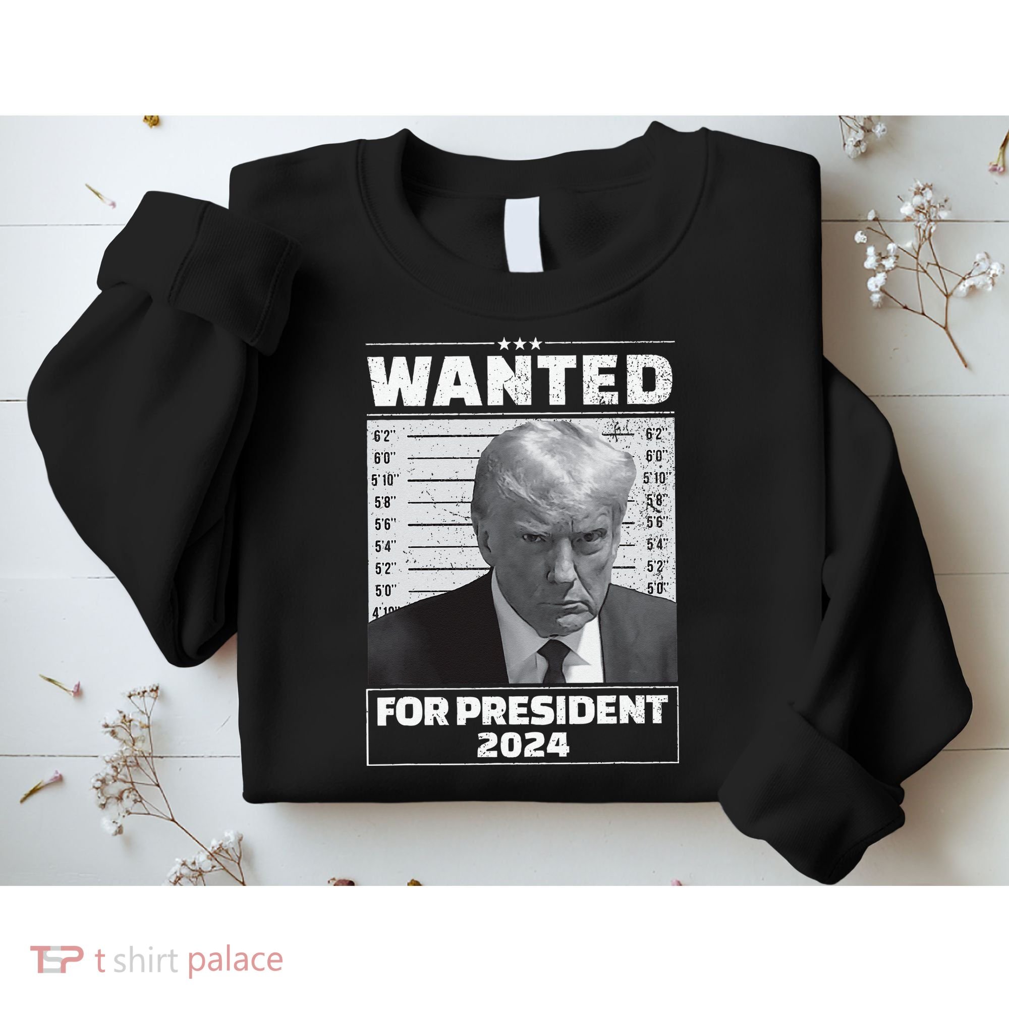 Wanted For President 2024 Trump Mugshot Sweatshirt