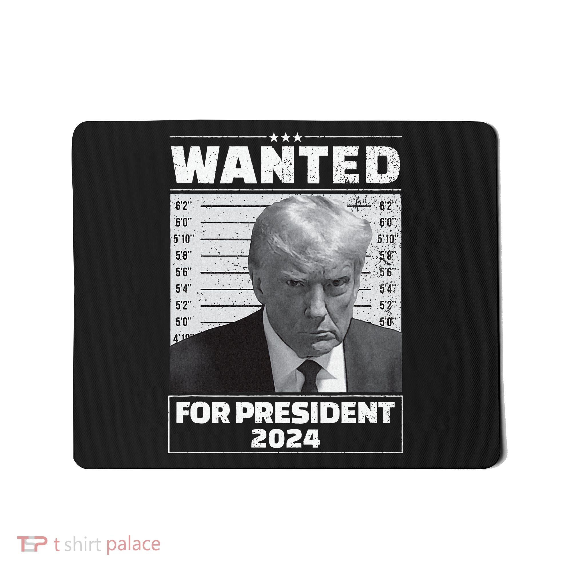 Wanted For President 2024 Trump Mugshot Mousepad